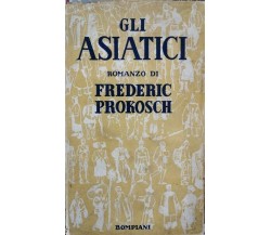 Gli Asiatici  di Frederic Prokosch,  1937,  Bompiani - ER