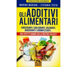 Gli additivi alimentari di Marina Mariani, Stefania Testa,  2016,  Macro Edizion