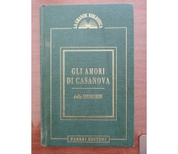 Gli amori di Casanova - G. Casanova - Fabbri editori - 1994 - AR