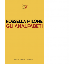 Gli analfabeti di Rossella Milone - Industria & Letteratura, 2023