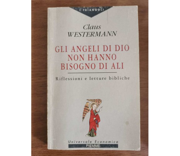 Gli angeli di Dio non hanno bisogno di ali - C. Westermann - Piemme - 1975 - AR