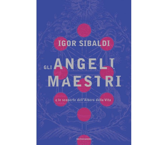 Gli angeli maestri e le scoperte dell'Albero della Vita - Igor Sibaldi - Rizzoli