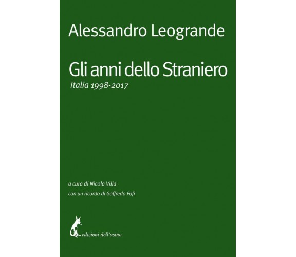 Gli anni dello Straniero. Italia 1998-2017 di Alessandro Leogrande,  2021,  Ediz