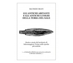 Gli antichi abitanti e gli antichi luoghi della Terra del Sale di Maurizio Miati