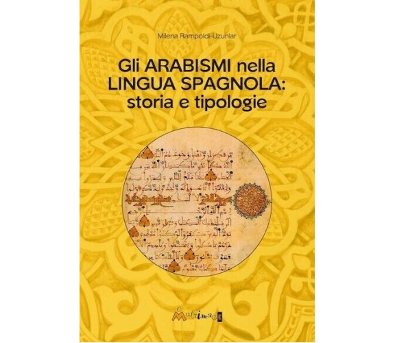 Gli arabismi nella lingua spagnola. Storia e tipologie di Milena Rampoldi Uzunl