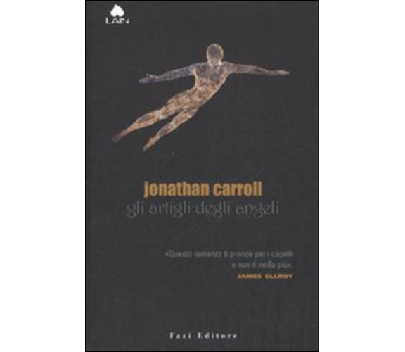  Gli artigli degli angeli - Jonathan Carroll,  2007,  Fazi Editore 