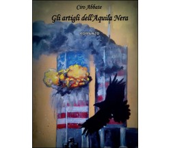 Gli artigli dell’Aquila Nera	 di Ciro Abbate,  2015,  Youcanprint