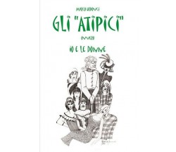 Gli atipici, ovvero: io e le donne,  di Marco Ludovici,  2017,  Youcanprint- ER