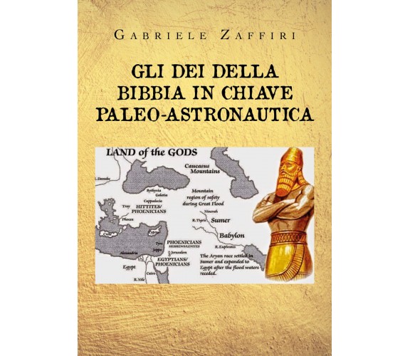 Gli dei della Bibbia in chiave paleo-astronautica di Gabriele Zaffiri,  2020,  Y