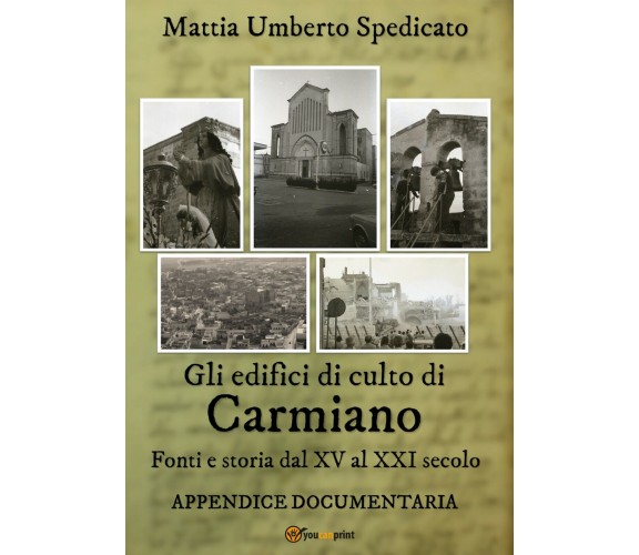 Gli edifici di culto di Carmiano. Fonti e storia dal XV al XXI secolo. Appendice