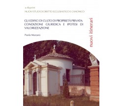 Gli edifici di culto di proprietà privata: condizione giuridica e ipotesi di...