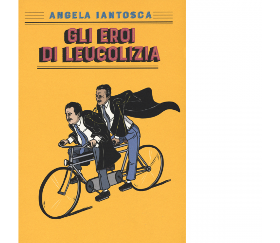 Gli eroi di Leucolizia - Angela Iantosca - Perrone editore, 2020