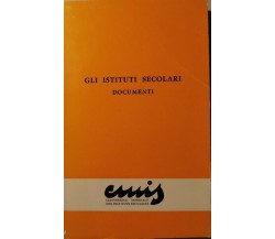 Gli isituti secolari: documenti, Cmis,  1981 - ER