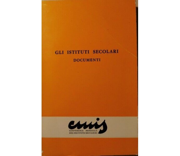 Gli isituti secolari: documenti, Cmis,  1981 - ER