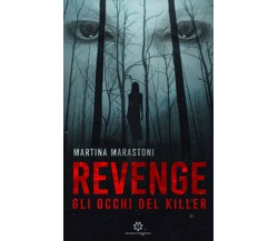 Gli occhi del killer. Revenge	 di Martina Marastoni,  2020,  Genesis Publishing