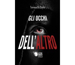 Gli occhi dell’altro	 di Teresa Di Sario,  2017,  Lettere Animate Editore