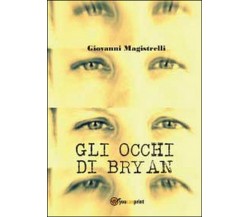 Gli occhi di Bryan	 di Giovanni Magistrelli,  2014,  Youcanprint