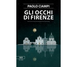 Gli occhi di Firenze	 di Paolo Ciampi,  Bottega Errante Edizioni