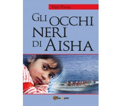 Gli occhi neri di Aisha	 di Titti Preta,  2017,  Youcanprint