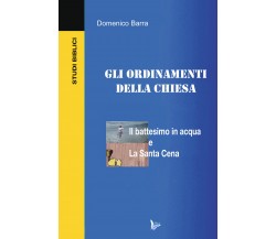 Gli ordinamenti della Chiesa	 di Domenico Barra,  2017,  Youcanprint