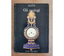 Gli orologi - E. Morpurgo - Fabbri editori - 1966 - AR