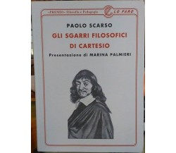 Gli sgarri filosofici di Cartesio - Paolo Scarso 1997,  Lo Faro Editore