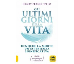 Gli ultimi giorni della vita. Rendere la morte un’esperienza significativa. Guid