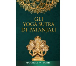 Gli yoga sutra di Patanjali	 di Mahatma Pattabhi,  2021,  Youcanprint