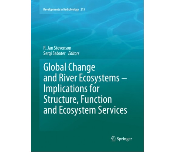 Global Change and River Ecosystems - R. Jan Stevenson - Springer, 2013