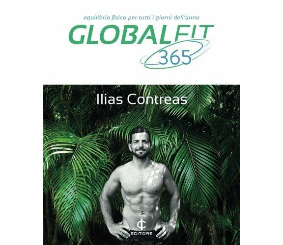 Global Fit 365 Equilibrio Fisico Per Tutti I Giorni Dell'anno - Ilias Contreas  