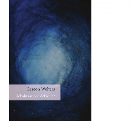 Globalizzazione del bene? di Gereon Wolters - Orthotes, 2015