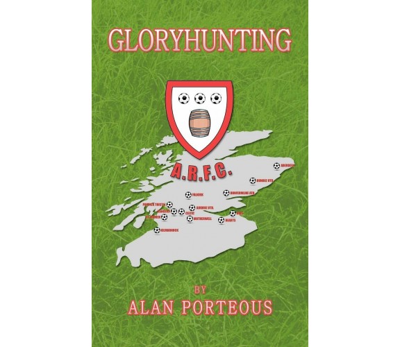 Gloryhunting - Alan Porteous - AUTHORHOUSE, 2010