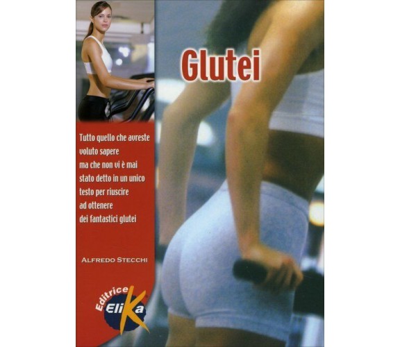 Glutei. Tutto quello che avreste voluto sapere, ma che non vi è mai stato detto,