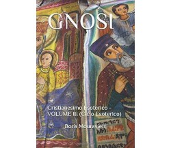 Gnosi Cristianesimo Esoterico VOLUME III (Ciclo Esoterico) di Boris Mouravieff, 