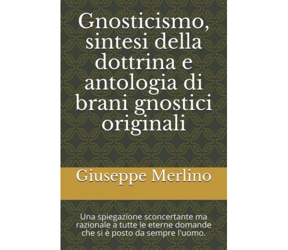 Gnosticismo, sintesi della dottrina e antologia di brani gnostici originali: Una