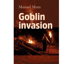 Goblin invasion	 di Manuel Mura,  2019,  Youcanprint