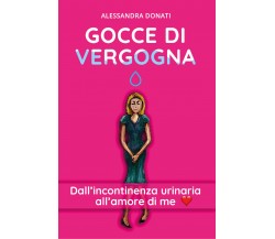 Gocce di vergogna di Alessandra Donati,  2020,  Youcanprint