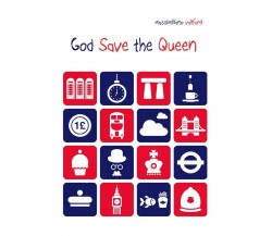 God Save the Queen	 di Massimiliano Valiforti,  2019,  Youcanprint