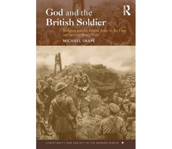 God and the British Soldier - Michael Snape - Routledge, 2005