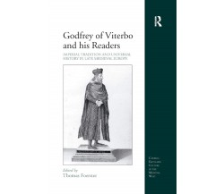 Godfrey Of Viterbo And His Readers - Thomas Foerster - Routledge, 2019