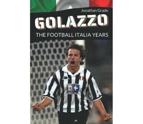 Golazzo: The Football Italia Years - Jonathan Grade - Independently, 2020  