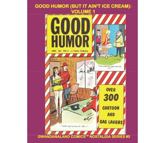 Good Humor (But It Ain’t Ice Cream): Volume 1: Gwandanaland Comics Nostalgia Ser