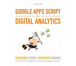 Google Apps Script nella Digital Analytics: Risparmia Tempo Risparmia Denaro di 