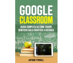 Google Classroom	 di Arthur Tyrrell,  2021,  Youcanprint