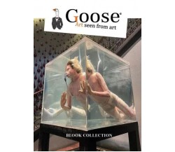 Goose Art Seen From. Art Blook Collection di Giuseppe Quartieri, 2023, Youcan