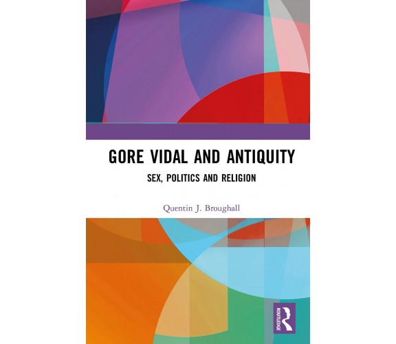 Gore Vidal And Antiquity - Quentin Broughall - Routledge, 2022