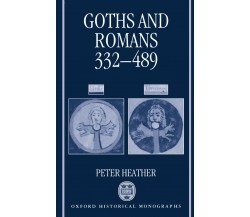 Goths And Romans 332-489 - Peter Heather - Oxford, 1994