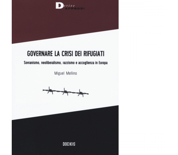 Governare la crisi dei rifugiati - Miguel Mellino - DeriveApprodi, 2019