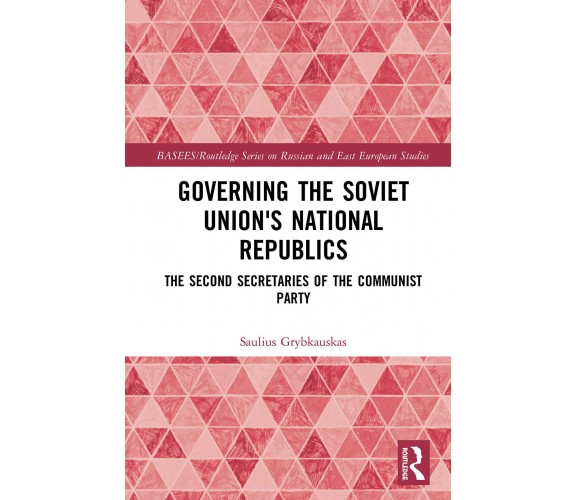 Governing The Soviet Unions Nation - GRYBKAUSKAS - Routledge, 2020