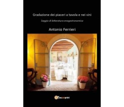 Gradazione dei piaceri a tavola e nei vini di Antonio Ferrieri, 2023, Youcanp